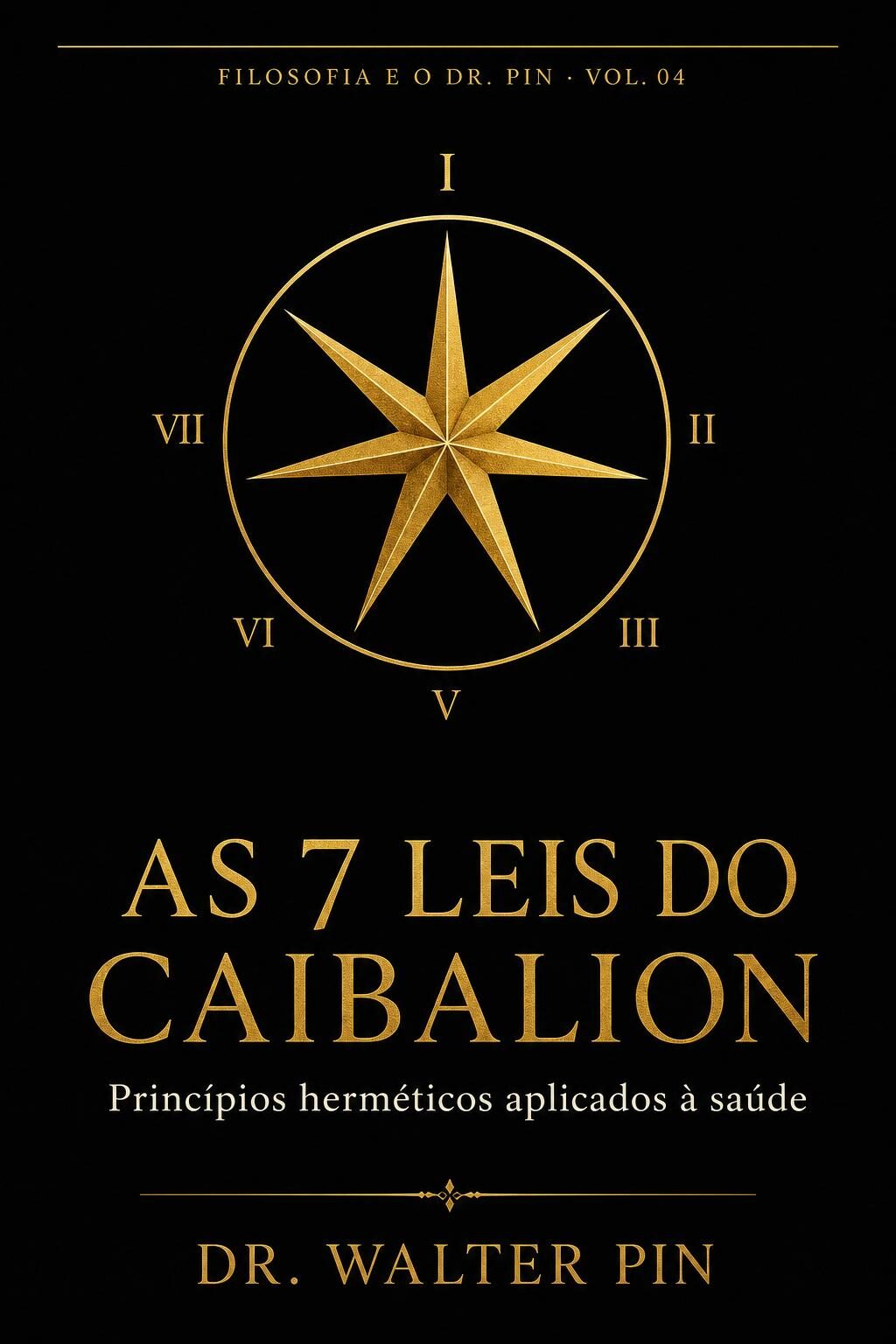 Capa — AS 7 LEIS DO CAIBALION — princípios herméticos aplicados à saúde do corpo e da mente