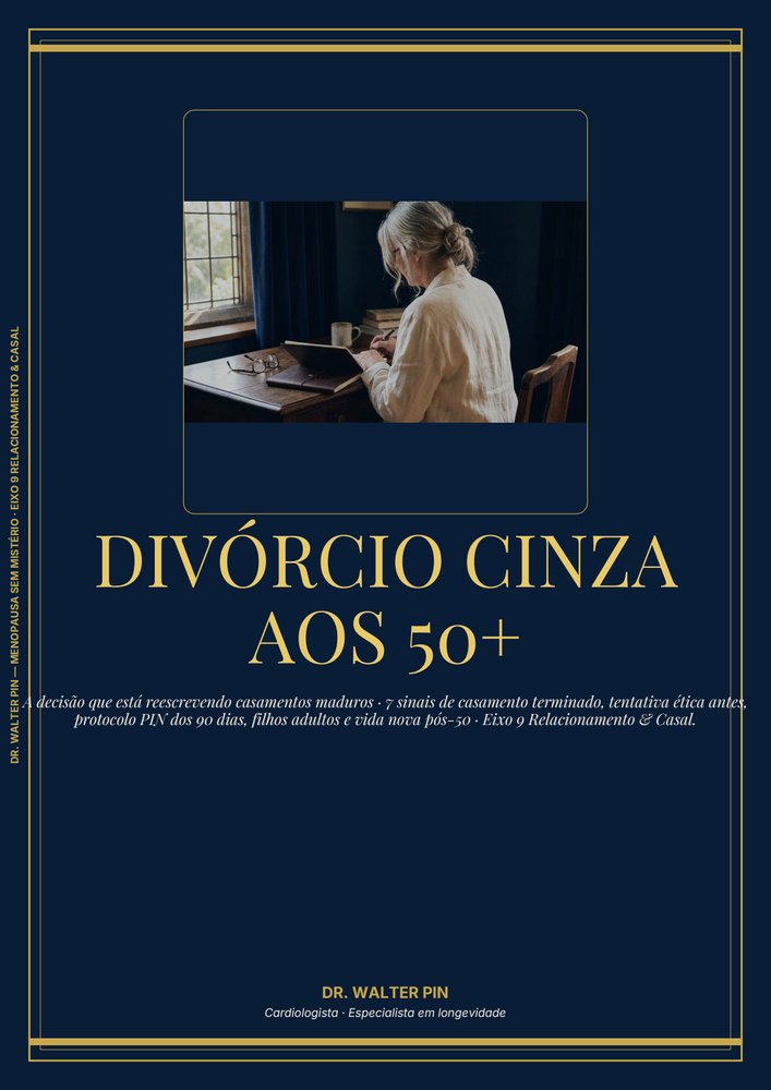 Capa: Divórcio Cinza aos 50+ — A Decisão Que Está Reescrevendo Casamentos Maduros